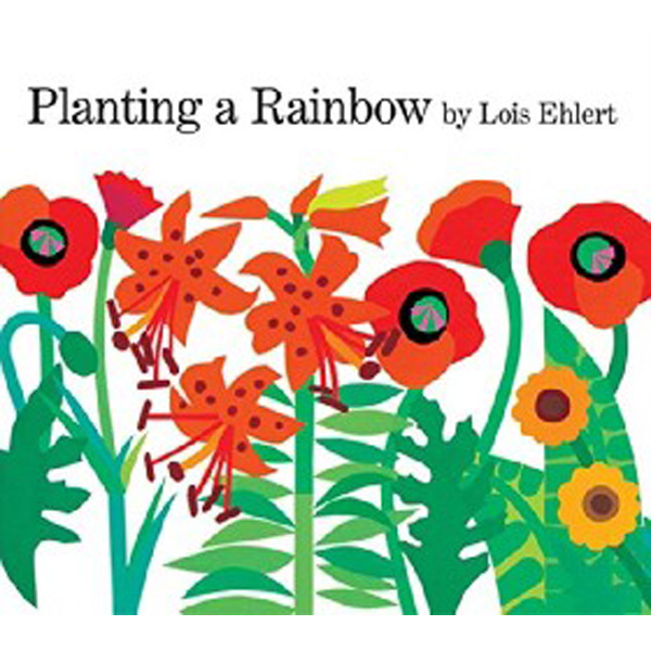 

Planting a Rainbow / Ehlert Lois