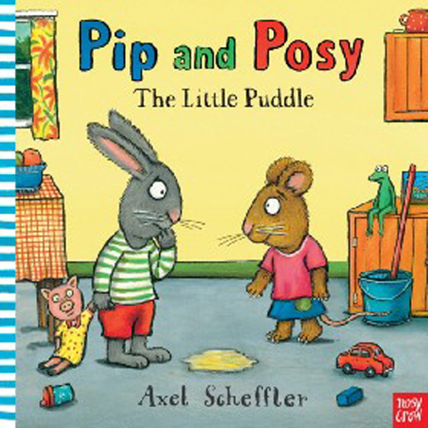 

Pip and Posy: The Little Puddle / Scheffler Axel