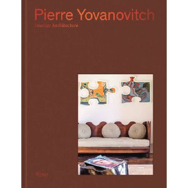 

Pierre Yovanovitch: Interior Architecture / Yovanovitch Pierre