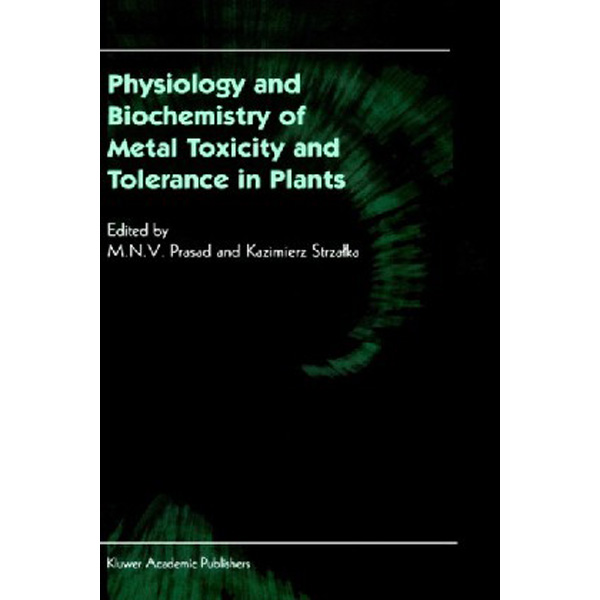 

Physiology and Biochemistry of Metal Toxicity and Tolerance in Plants / Prasad M....