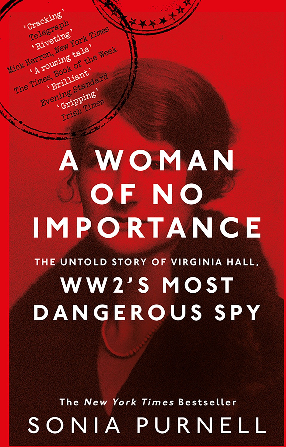 

A Woman of No Importance The Untold Story of Virginia Hall, WWII's Most Dangerous Spy