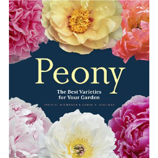 

Peony: The Best Varieties for Your Garden / Michener David C., Adelman Carol