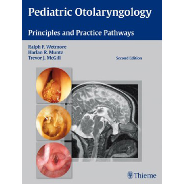 

Pediatric Otolaryngology. Principles and Practice Pathways / Ralph F. Wetmore