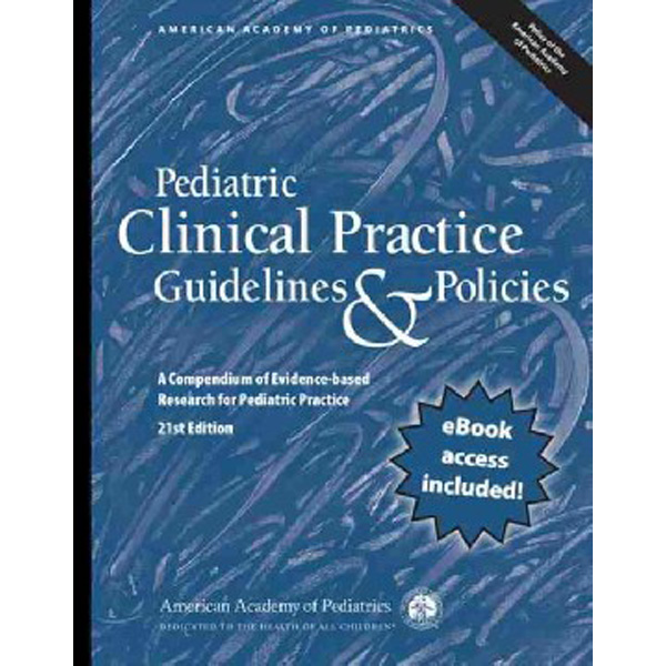 

Pediatric Clinical Practice Guidelines & Policies: A Compendium of Evidence-based Resea...