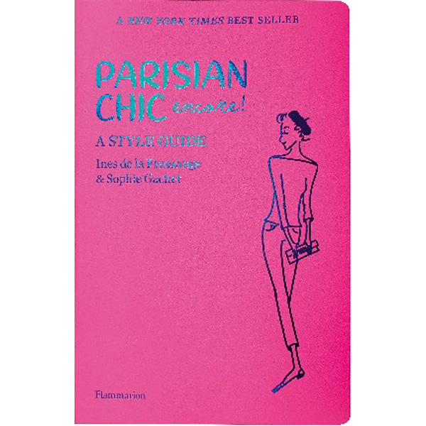 

Parisian Chic Encore: A Style Guide / De La Fressange Ines, Gachet Sophie
