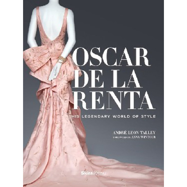 

Oscar de La Renta: His Legendary World of Style / Talley Andre Leon