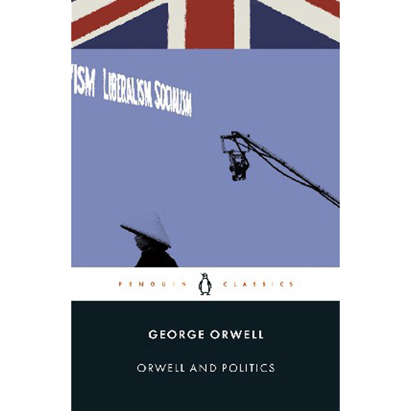 

Orwell and politics / George Orwell