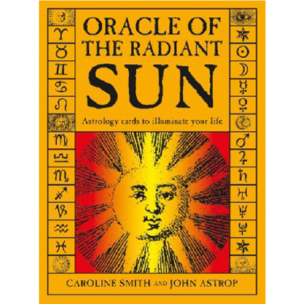 

Oracle of the Radiant Sun: Astrology Cards to Illuminate Your Life / Smith Caroline,Ast...