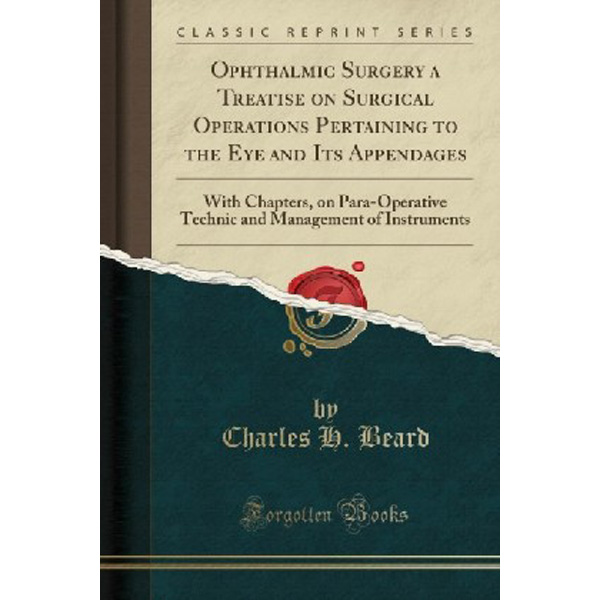 

Ophthalmic Surgery a Treatise on Surgical Operations Pertaining to the Eye and ...