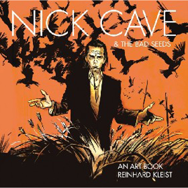 

Nick Cave & The Bad Seeds: An Art Book / Kleist Reinhard