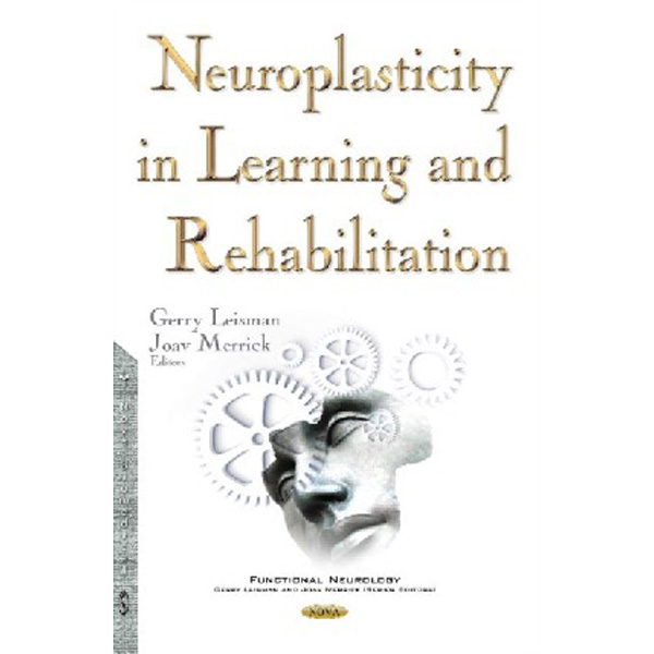 

Neuroplasticity in Learning & Rehabilitation / Gerry Leisman, Joav Merrick