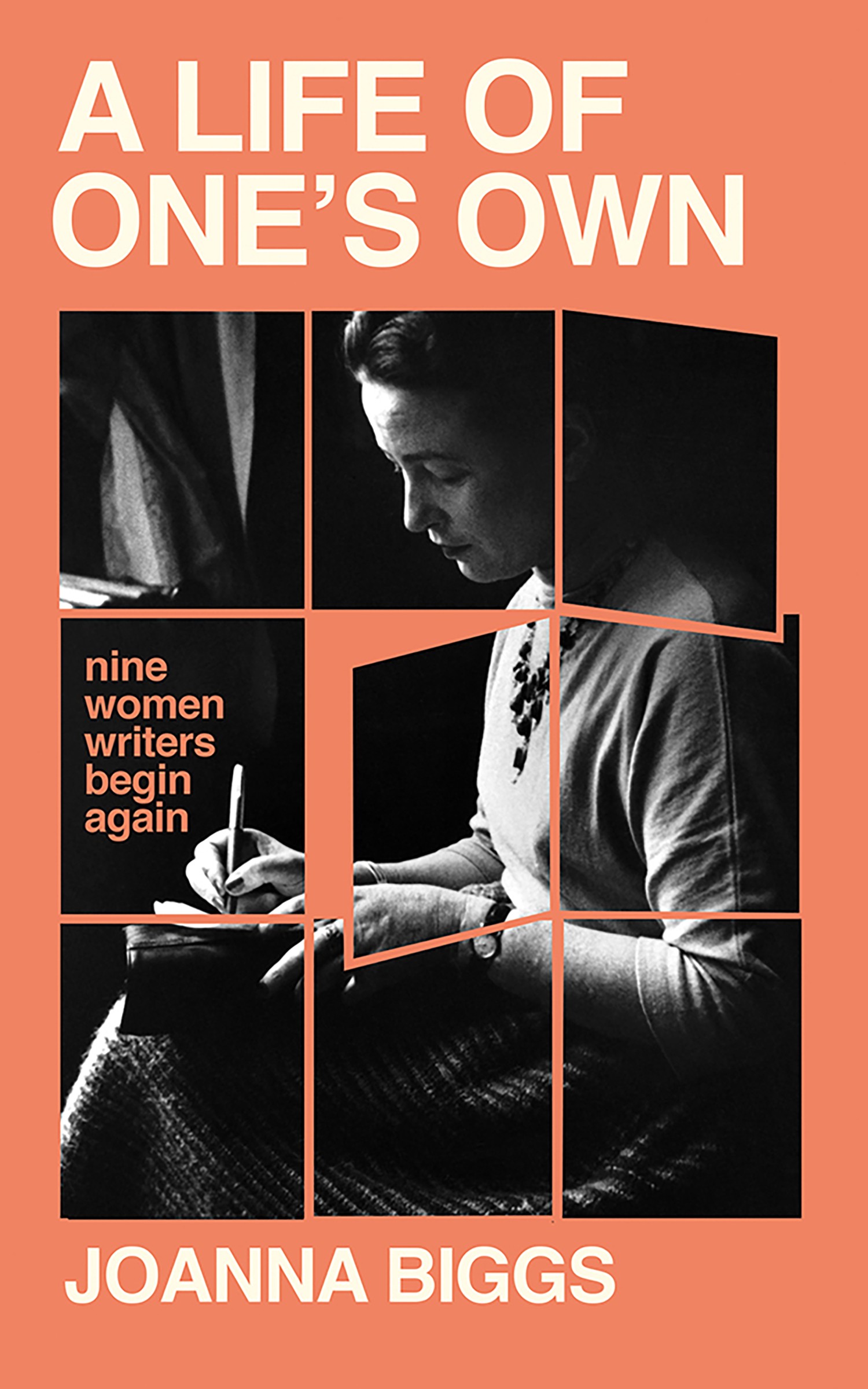 

A Life of One's Own. Nine Women Writers Begin Again