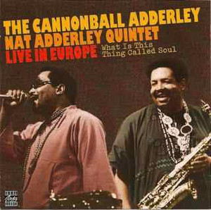 Cannonball Adderley and Nat Adderley - What Is This Thing Called Soul (cd)