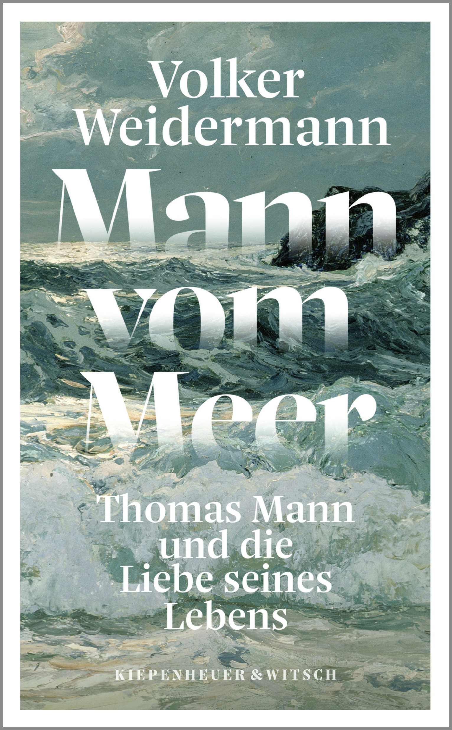 

Mann vom Meer Thomas Mann und die Liebe seines Lebens