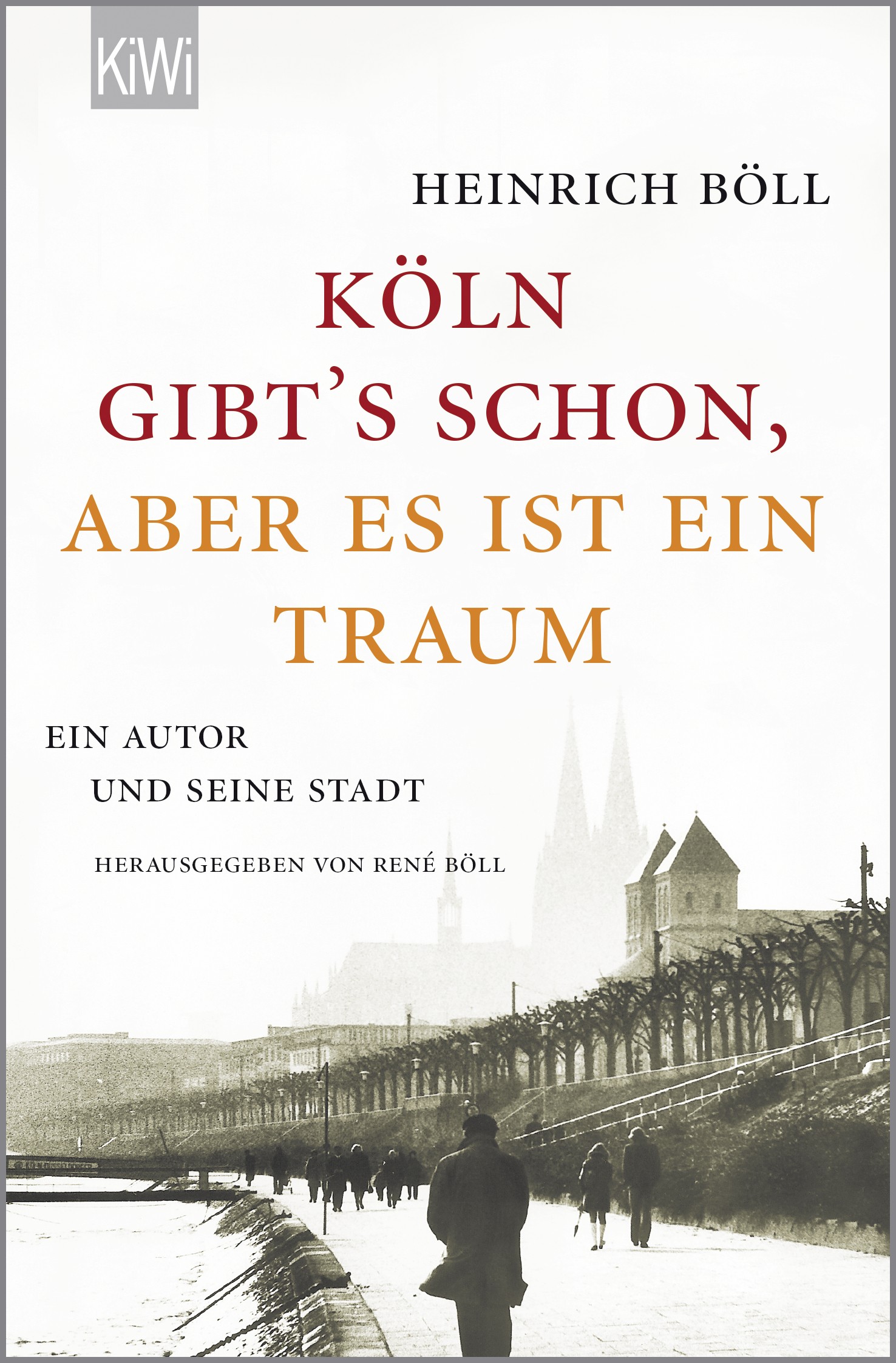 

Kln gibts schon, aber es ist ein Traum Ein Autor und seine Stadt