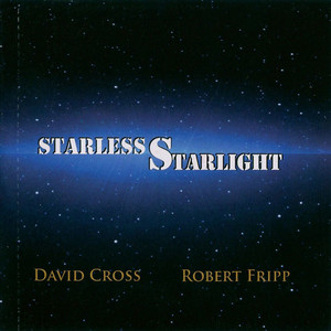 

David Cross & Robert Fripp: Starless Starlight, 1 CD