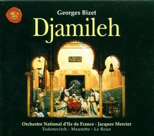 

Bizet - Djamileh. Marie-Ange Todorovitch, Jean-Luc Maurette, Francois Le Roux, 1 CD