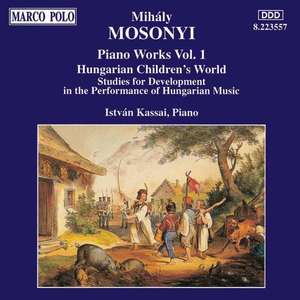 

Mosonyi, 'Hungarian Children's World'- 12 Genres for Piano; Studies for Piano, 1 CD