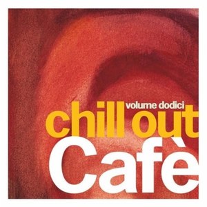 

Chill Out Cafe Vol. 12, 1 CD
