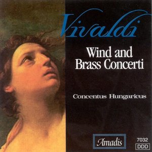 

Vivaldi: Wind and Brass Concerti - Concentus Hungaricus, 1 CD