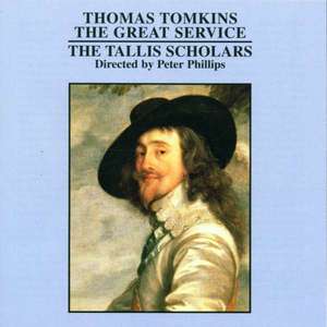 Tomkins: The Great Service - Peter Phillips and The Tallis Scholars