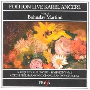 

Martinu: Bouquet of Flowers / Symphony No. 3 - Karel Ancerl, Czech Philharmonic Chorus, 1 CD