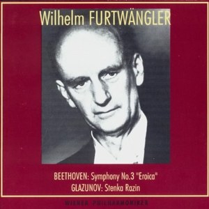 Beethoven: Symphony No.3Eroica, Glazunov: Stenka Razin - Wilhelm Furtwangler