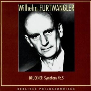 Bruckner: Symphony No. 5 in B Flat Major, A. 96 - by WILHELM FURTWANGLER