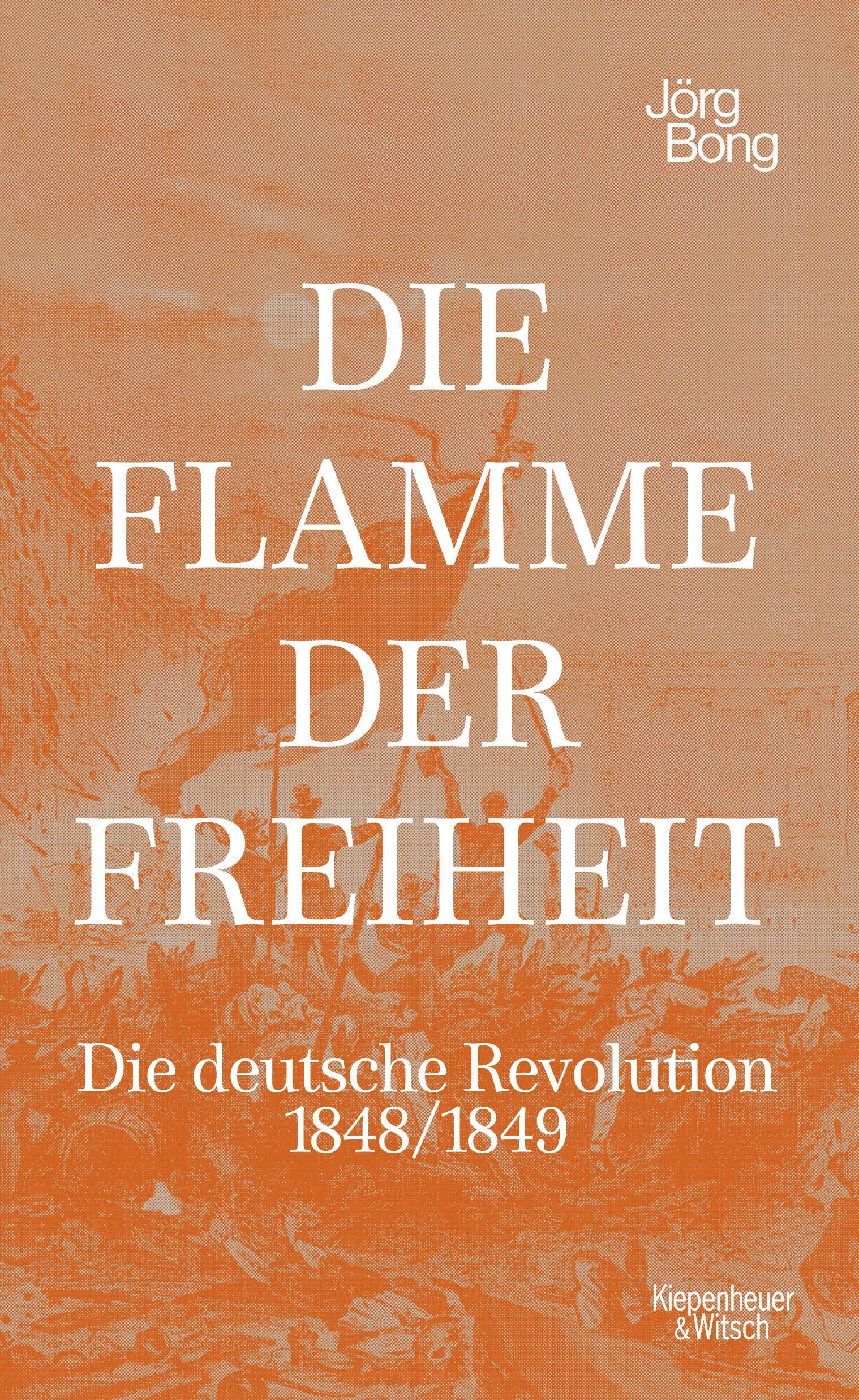 

Die Flamme der Freiheit Die deutsche Revolution 1848-1849