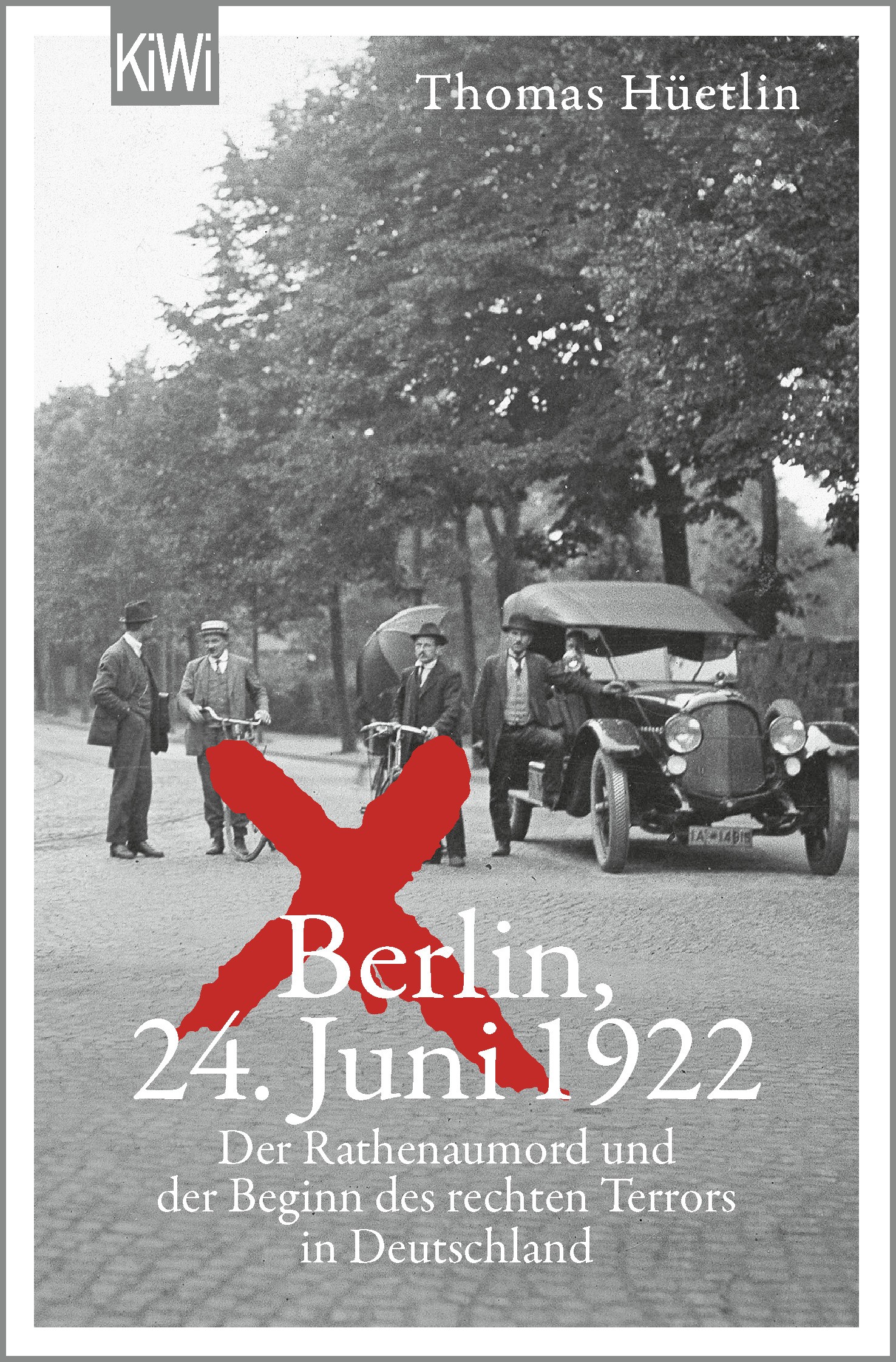 

Berlin, 24 Juni 1922 Der Rathenaumord und der Beginn des rechten Terrors in Deutschland