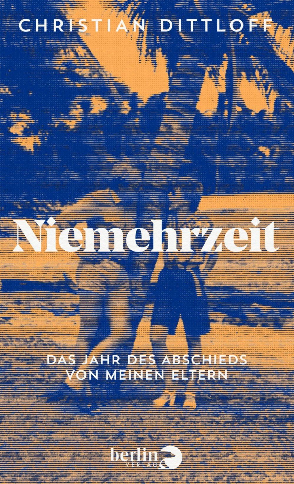 

Niemehrzeit Das Jahr des Abschieds von meinen Eltern