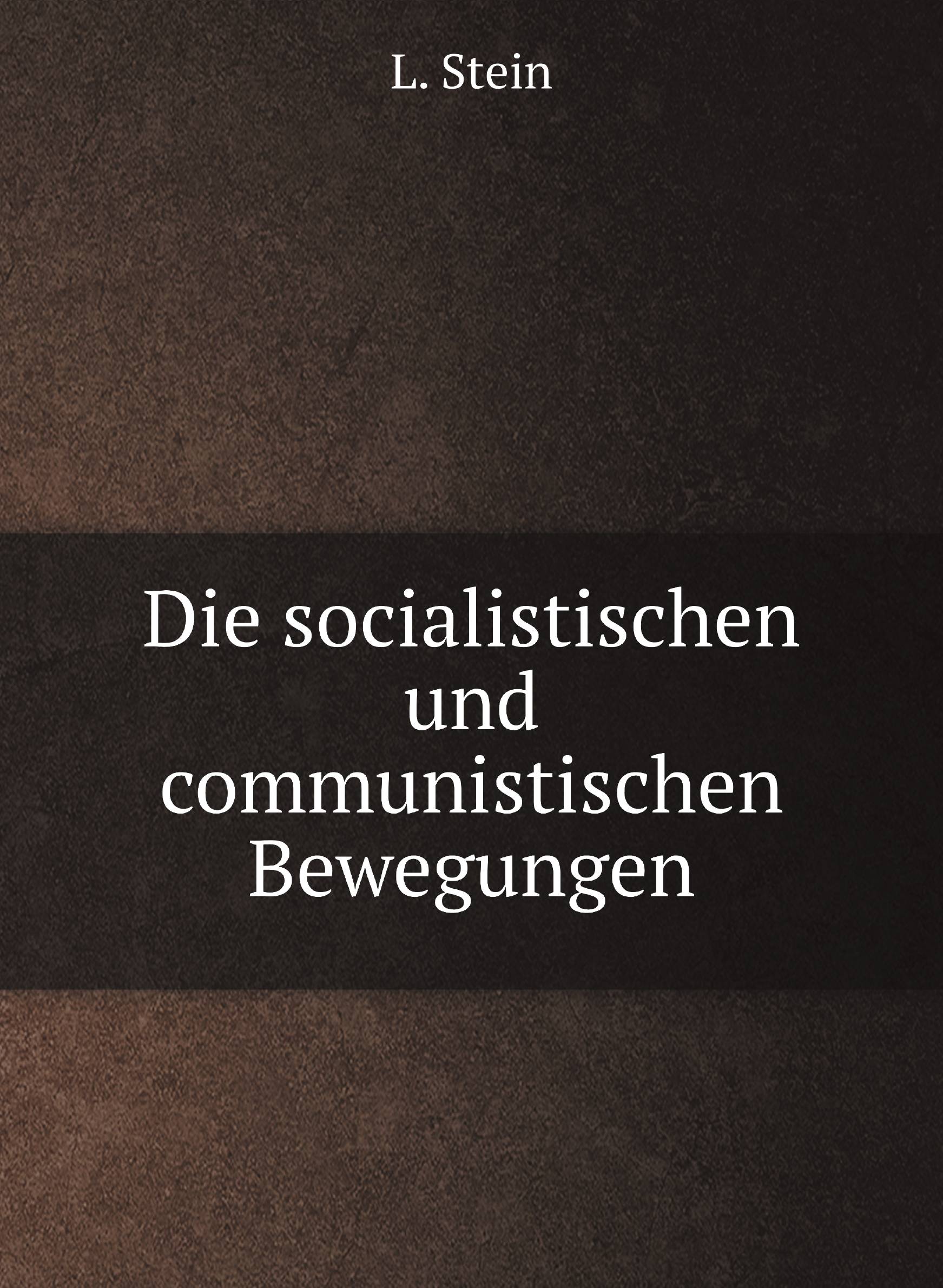 

Die socialistischen und communistischen Bewegungen