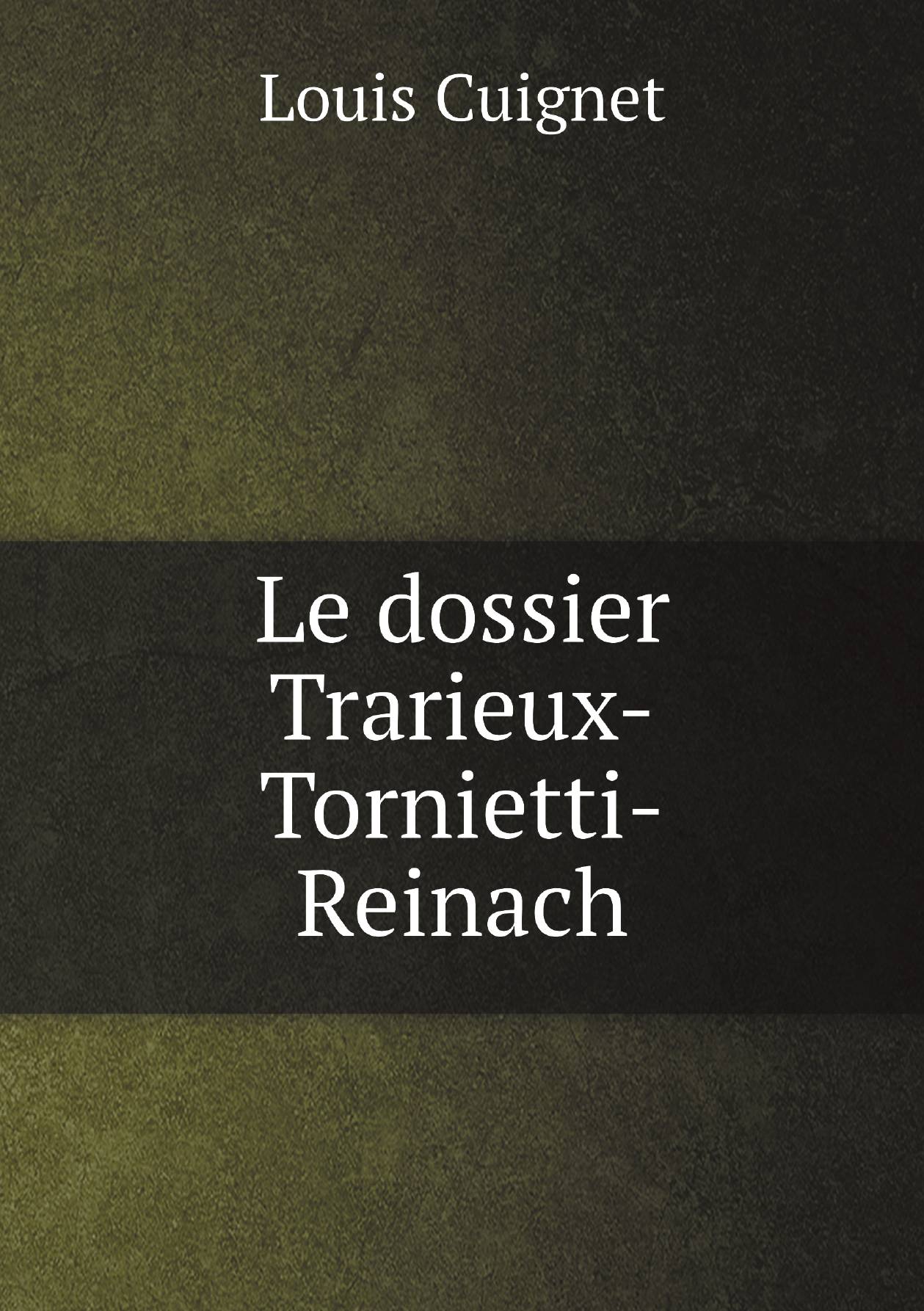 

Le dossier Trarieux-Tornietti-Reinach