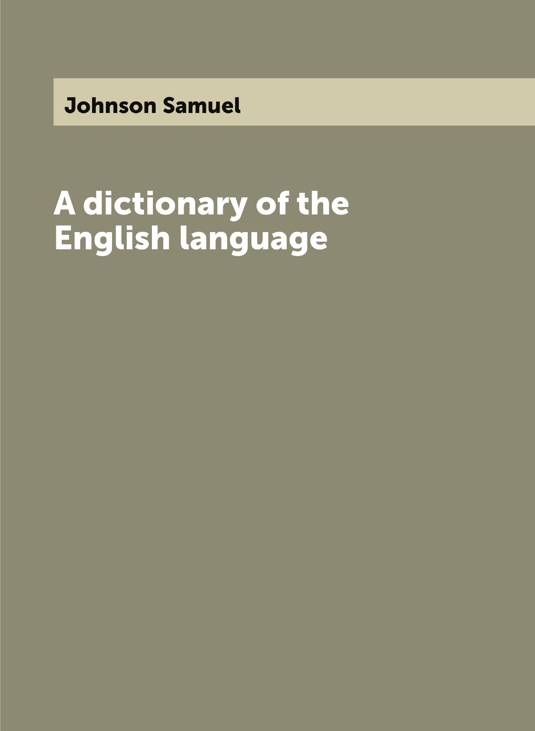 

A dictionary of the English language