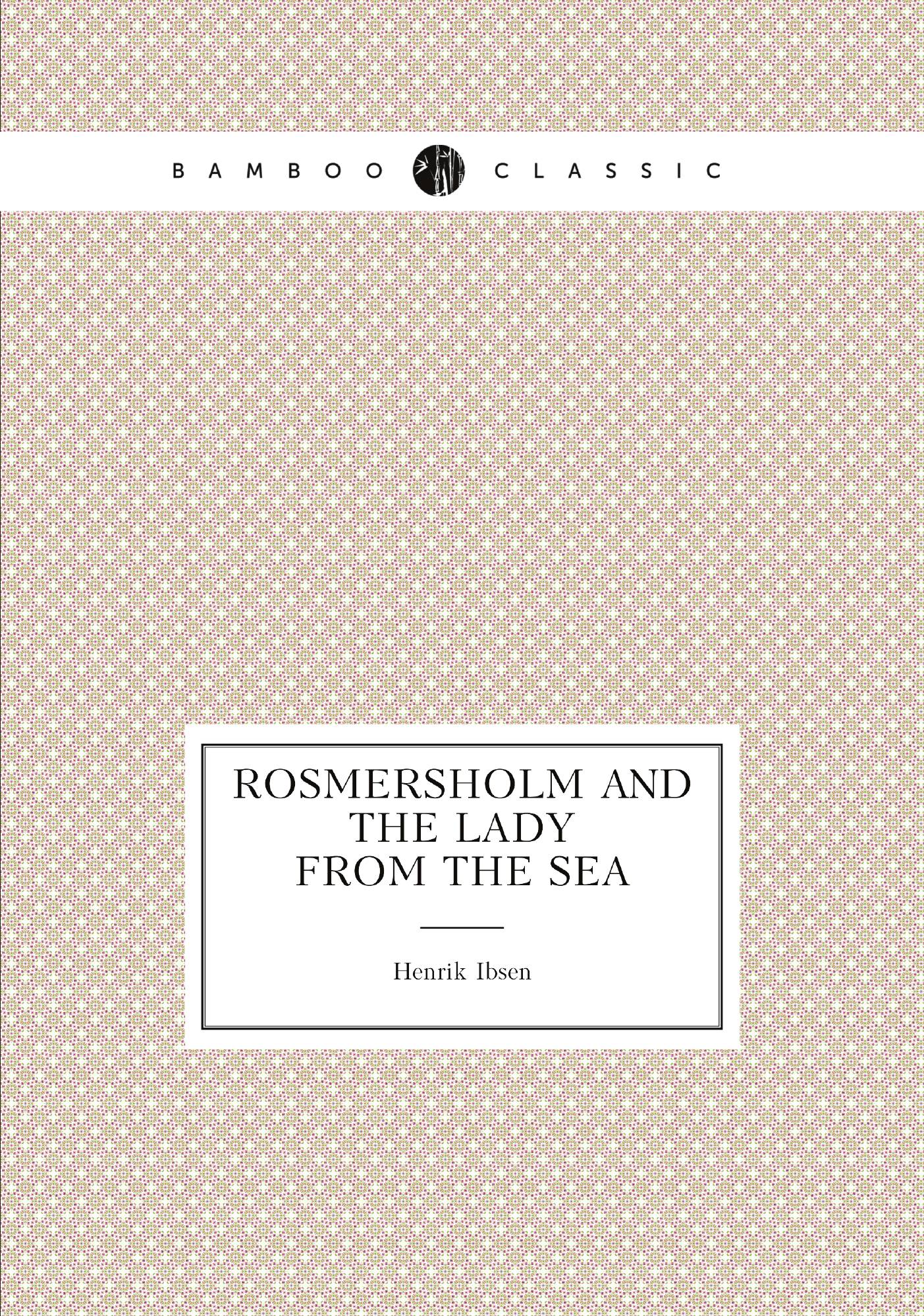 

Rosmersholm and The Lady from the Sea