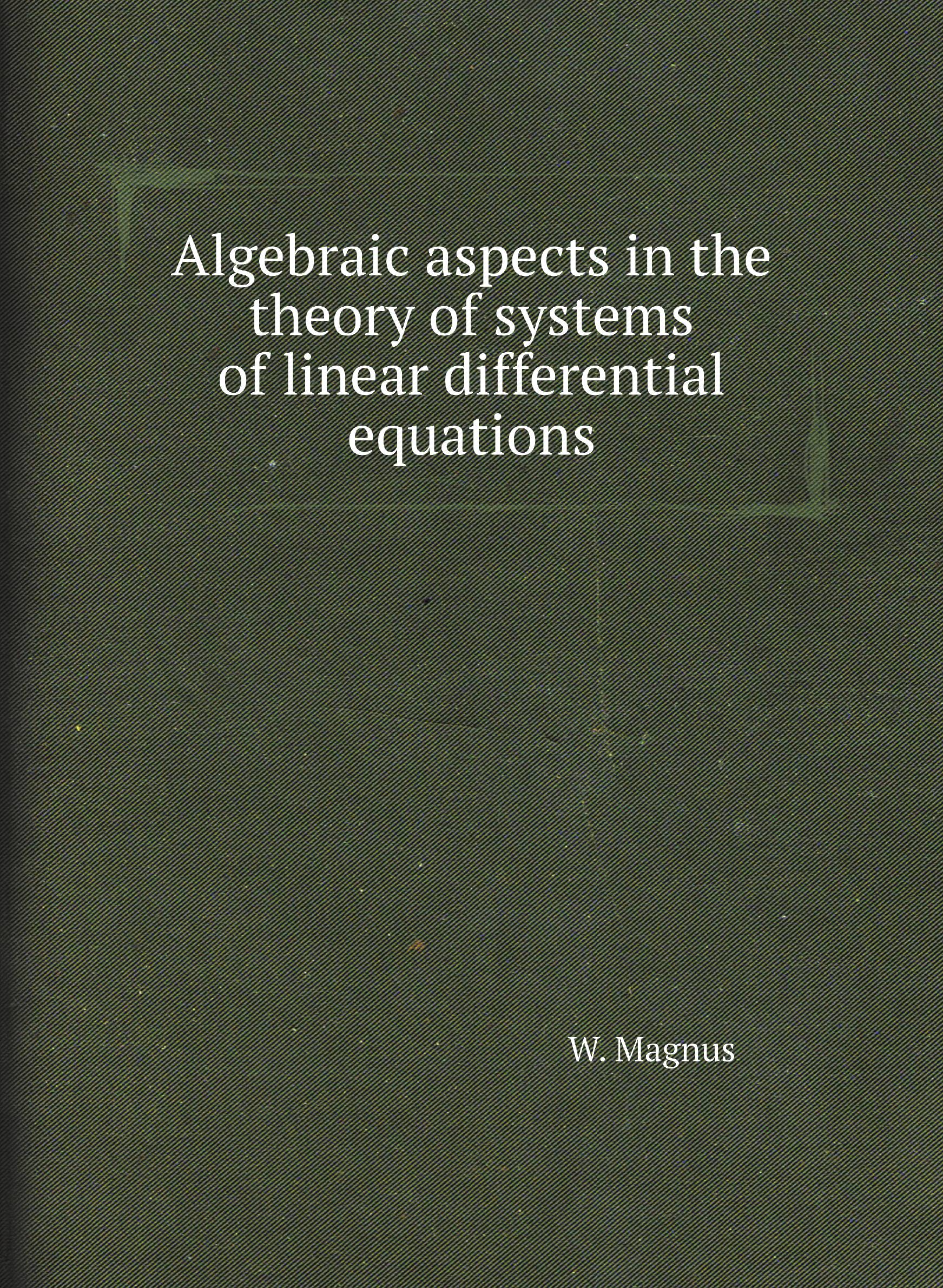 

Algebraic aspects in the theory of systems of linear differential equations