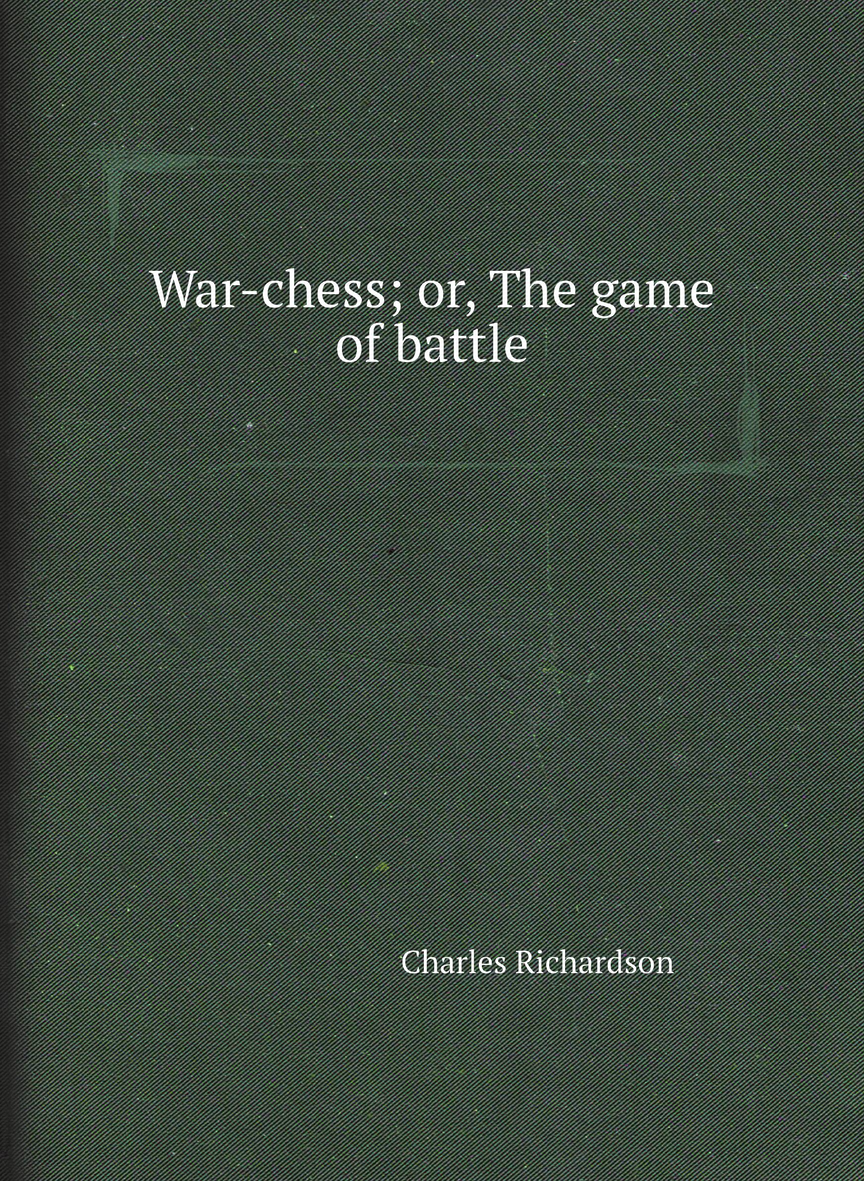 

War-chess; or, The game of battle