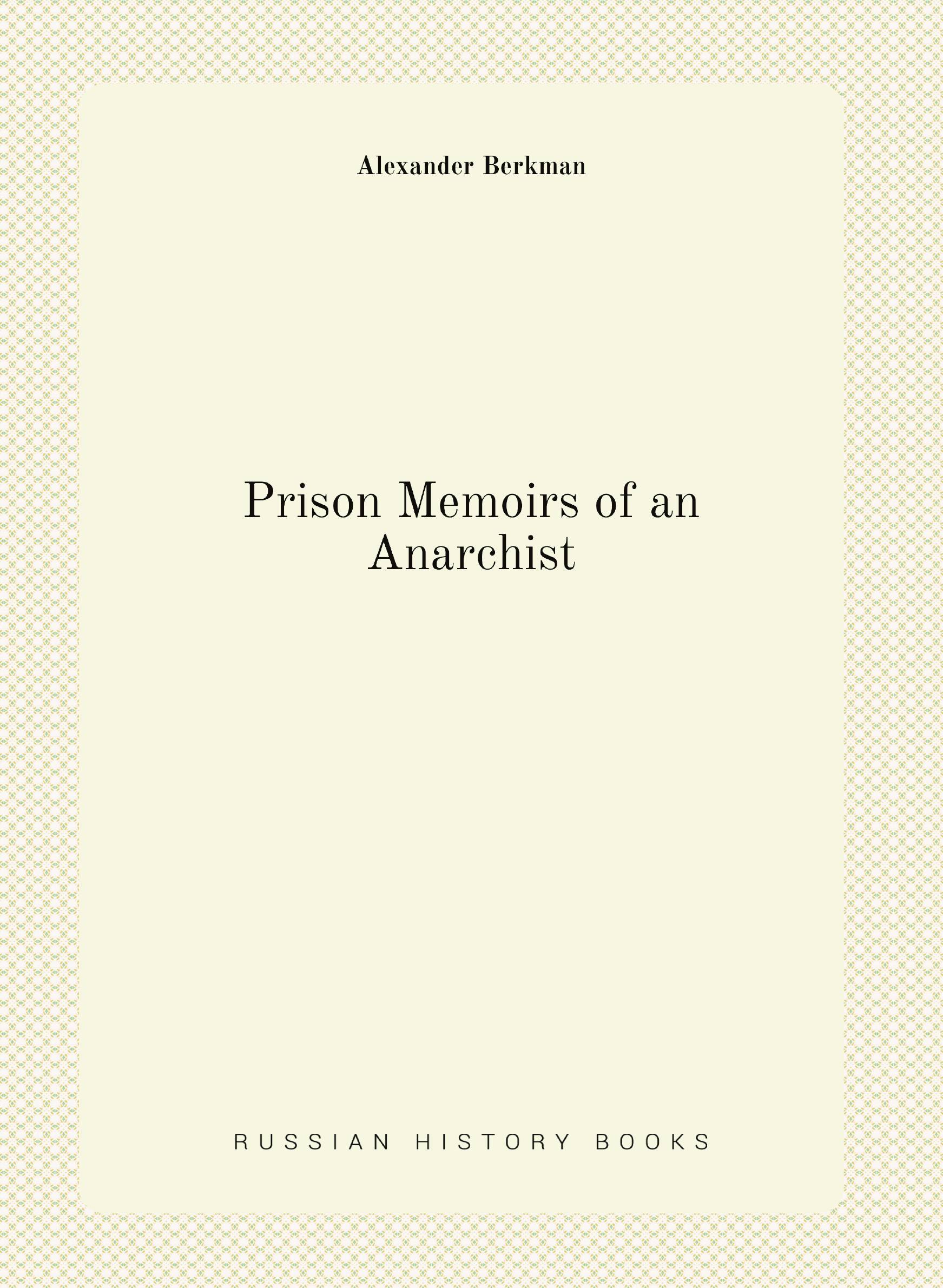 

Prison Memoirs of an Anarchist