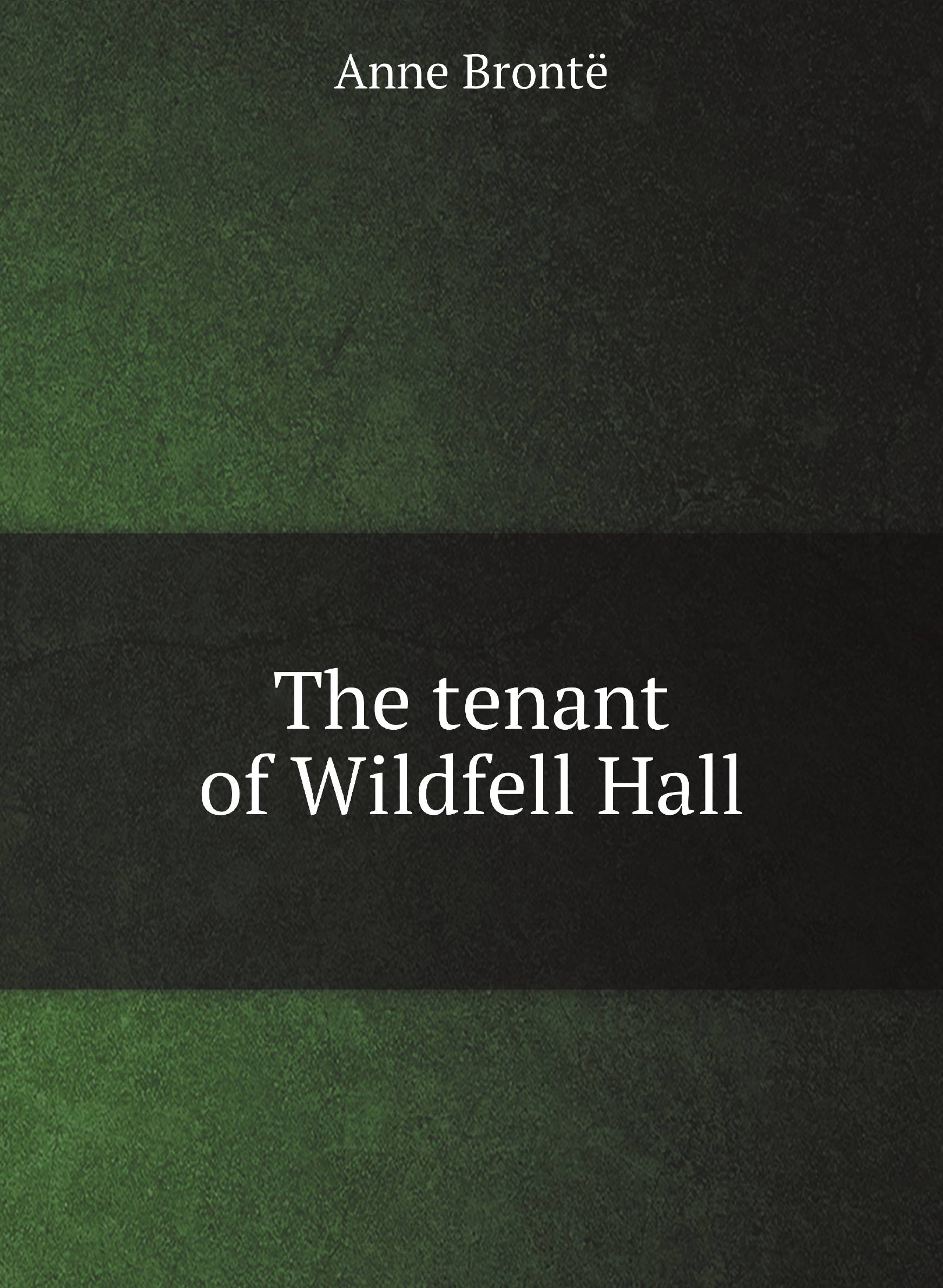 

The tenant of Wildfell Hall