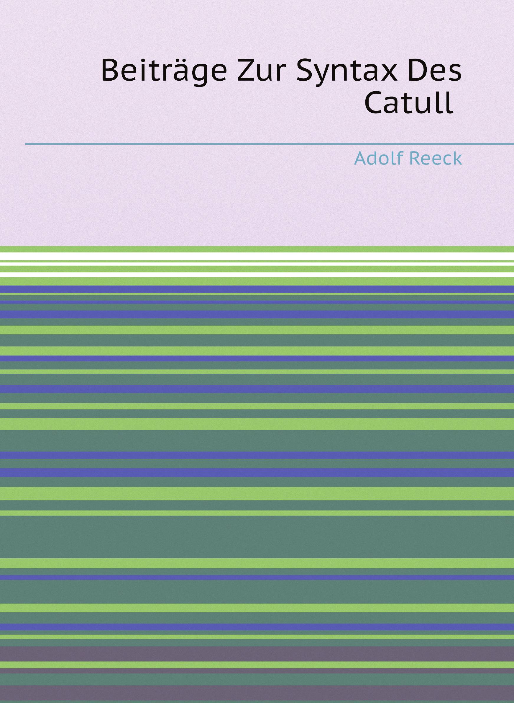 

Beitrдge Zur Syntax Des Catull (German Edition)