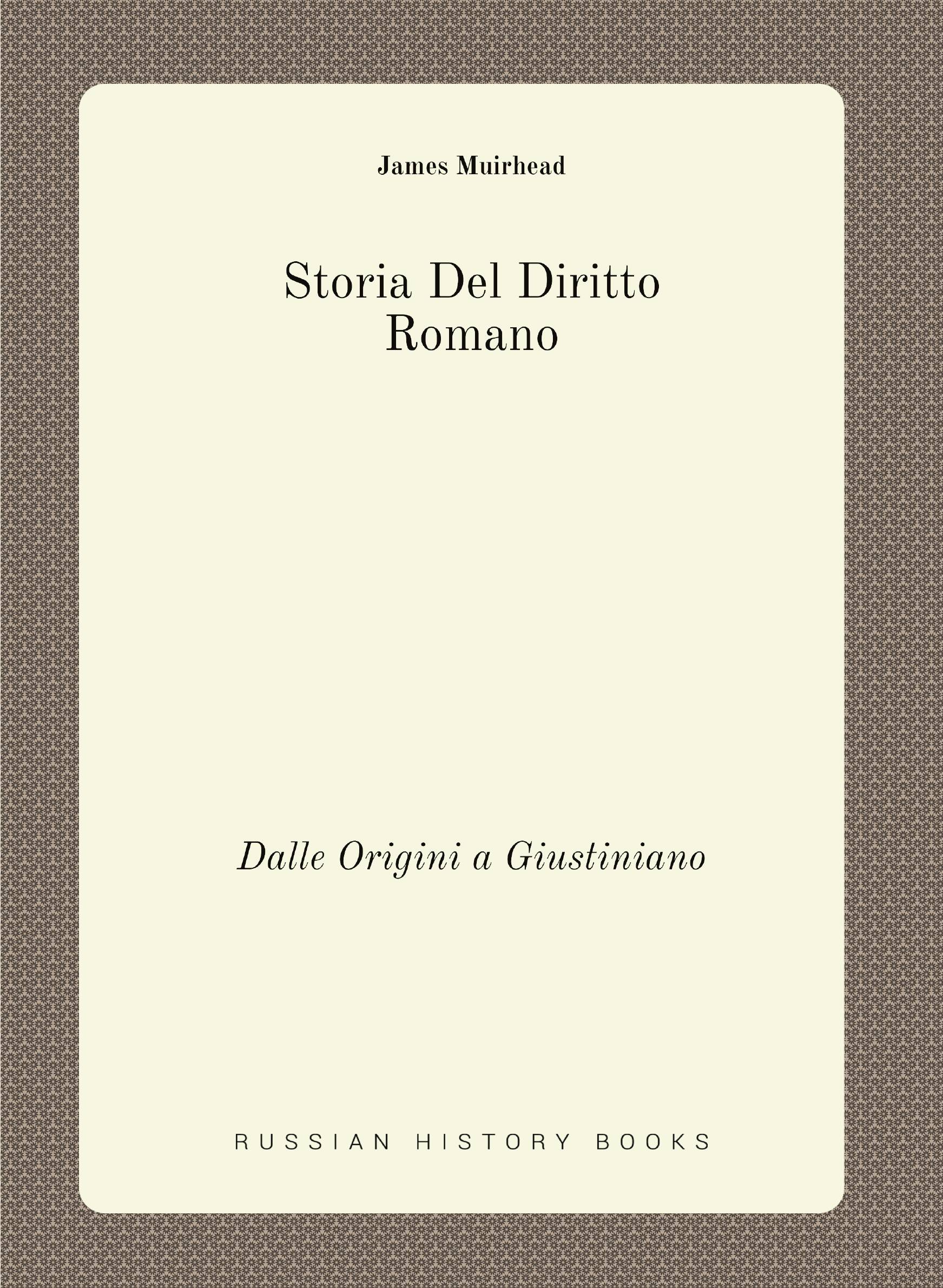 

Storia Del Diritto Romano. Dalle Origini a Giustiniano