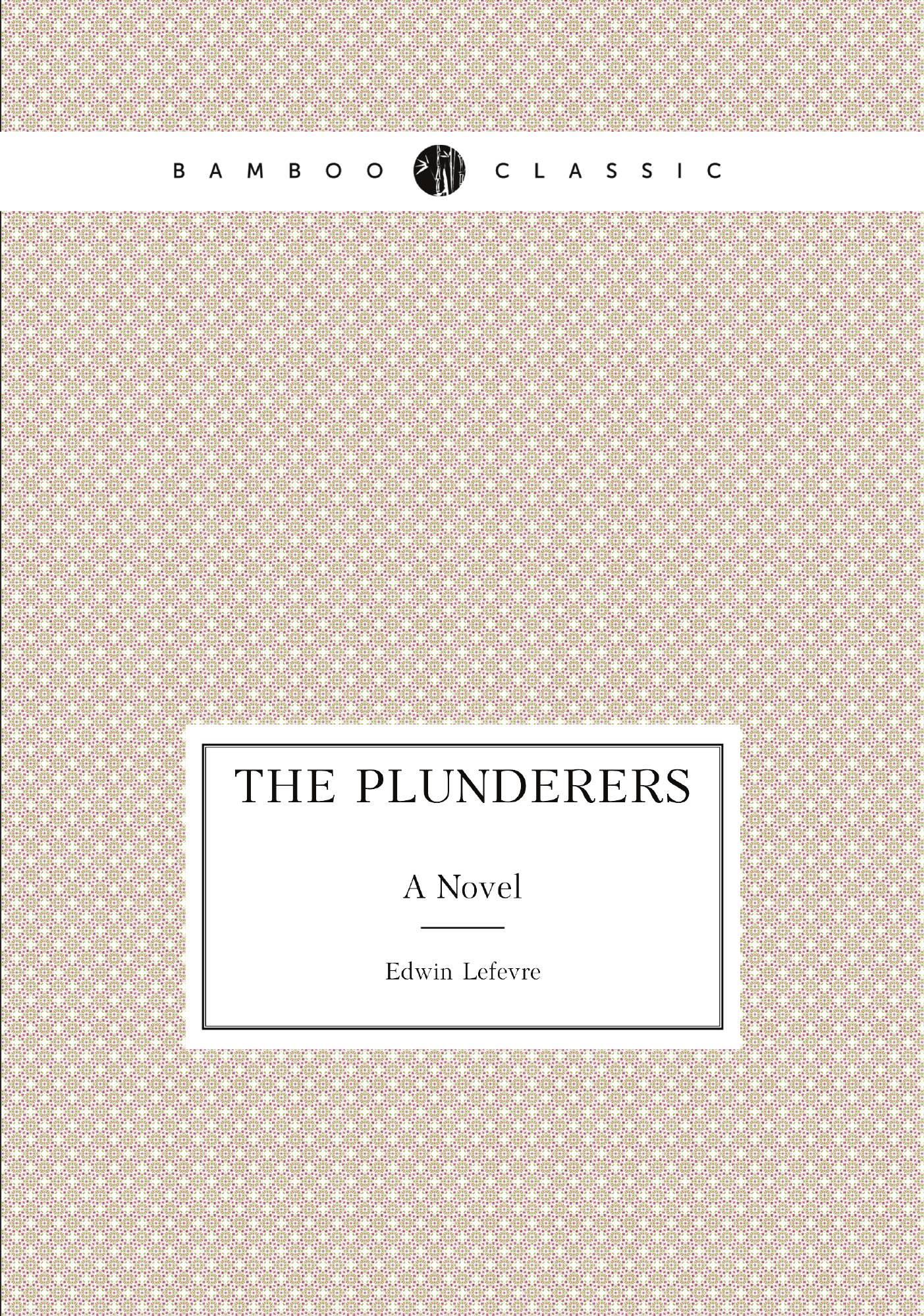 

The plunderers. A Novel