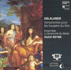 Delalande. Symphonies pour les Soupers du Roy (Selections). Hugo Reyne and Marais Symphony