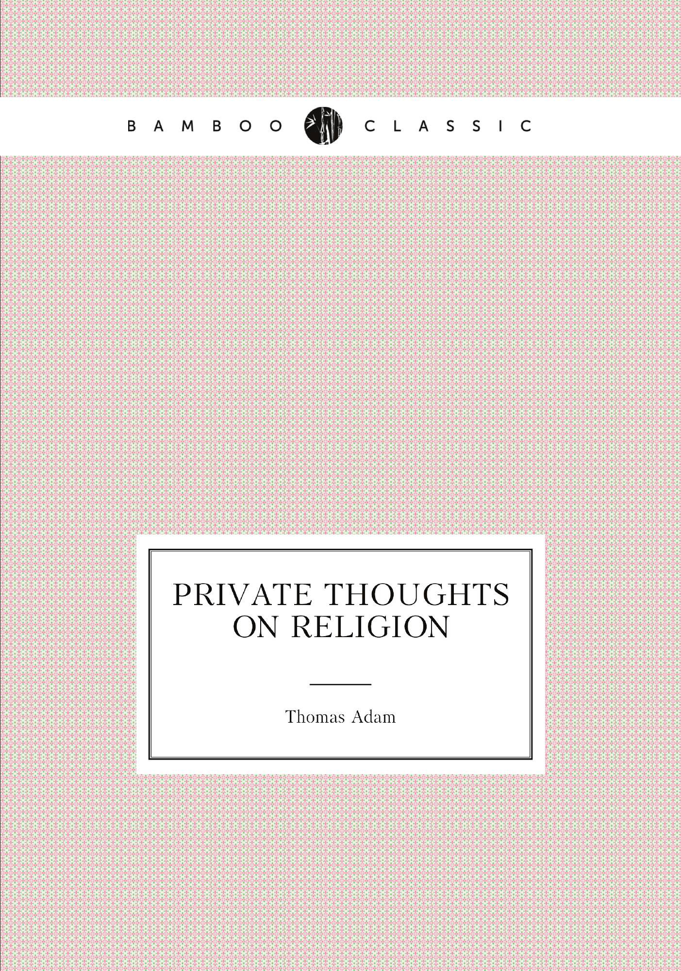

Private thoughts on religion