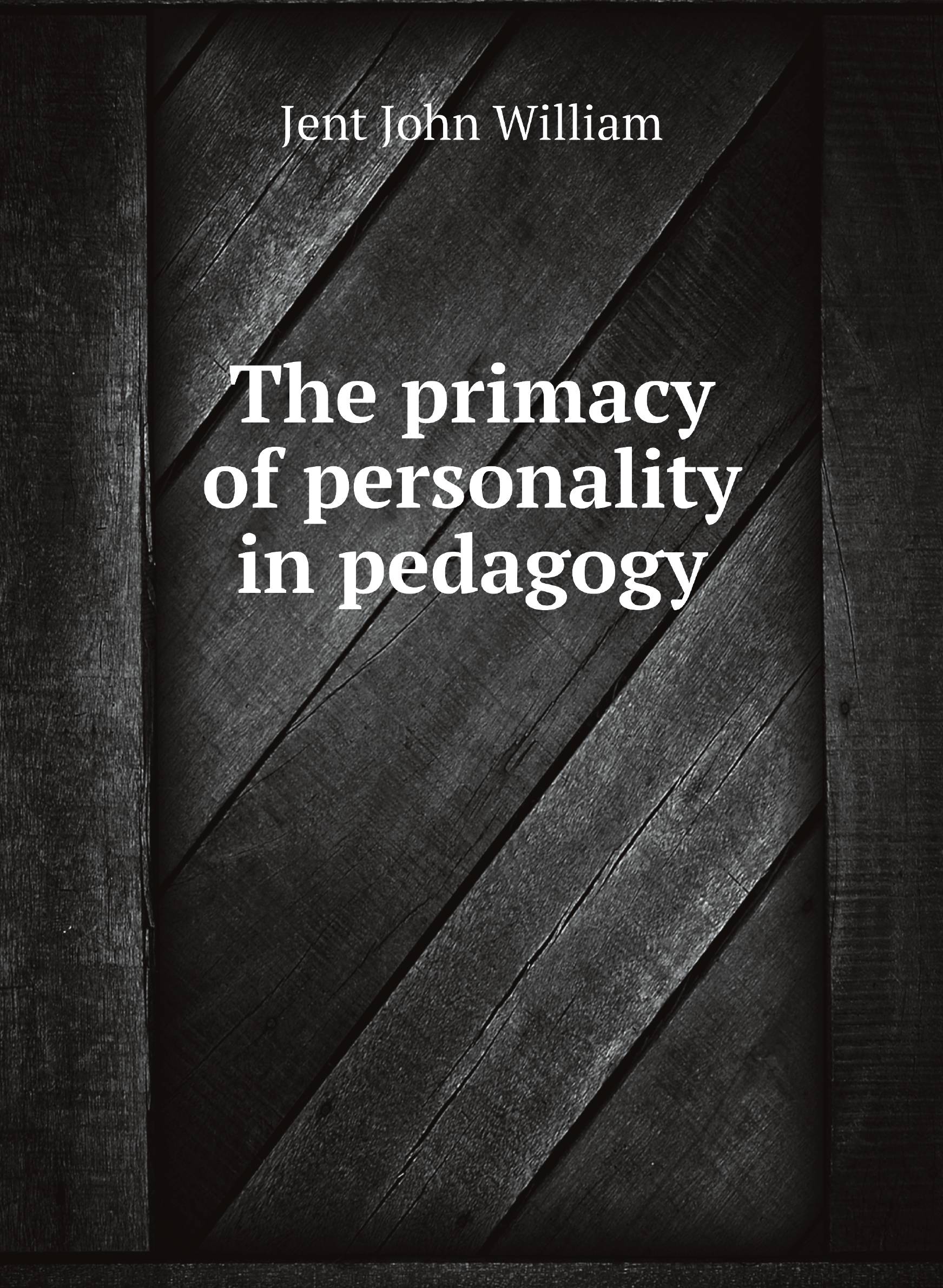 

The primacy of personality in pedagogy