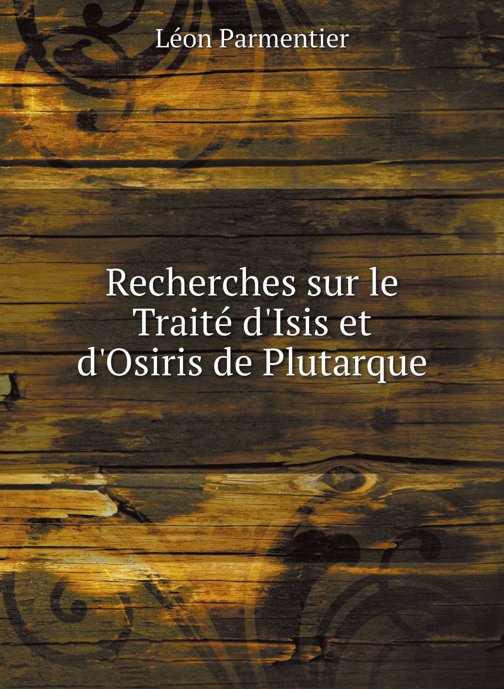 

Recherches sur le Traitй d'Isis et d'Osiris de Plutarque