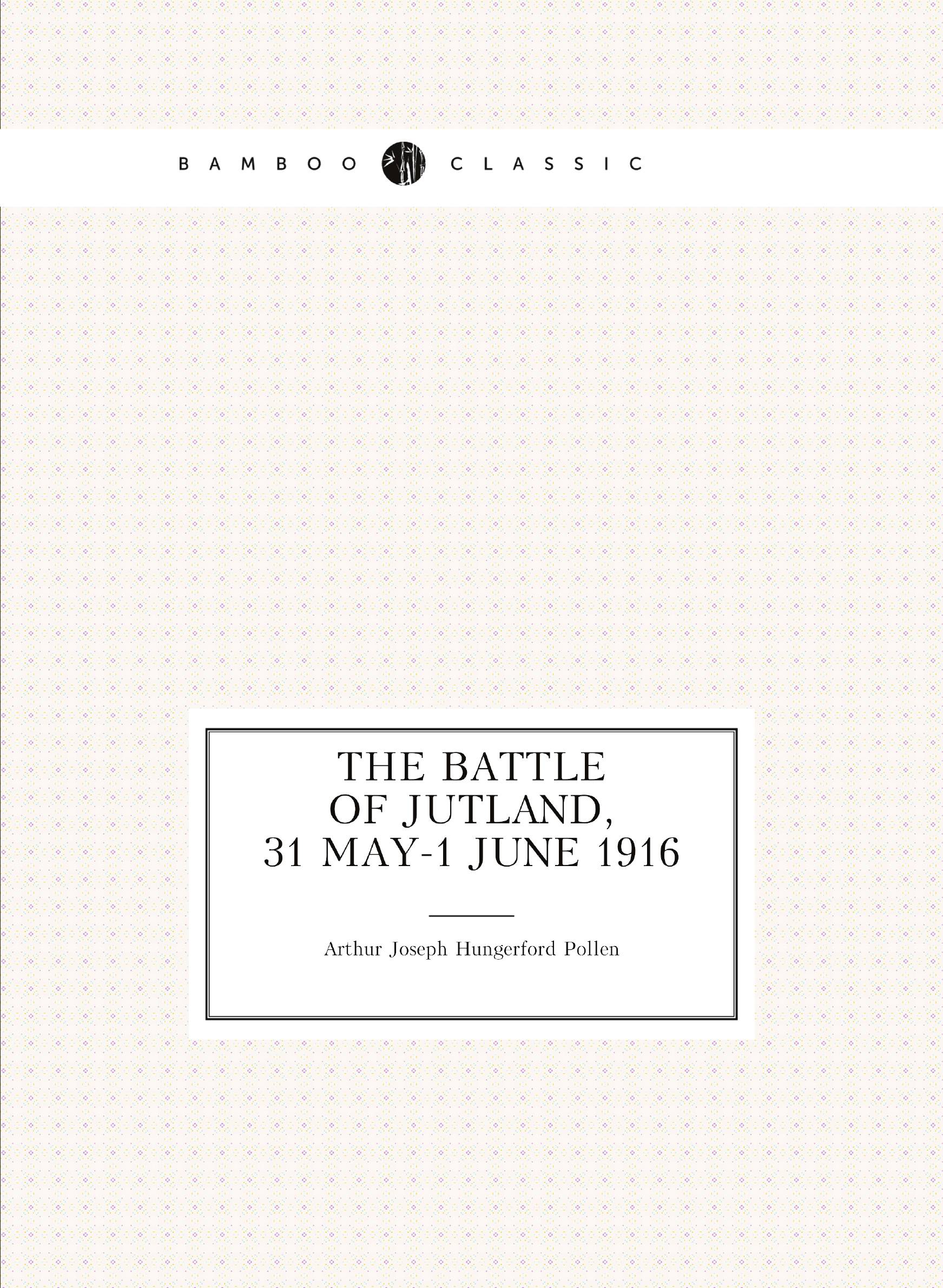 

The battle of Jutland, 31 May-1 June 1916