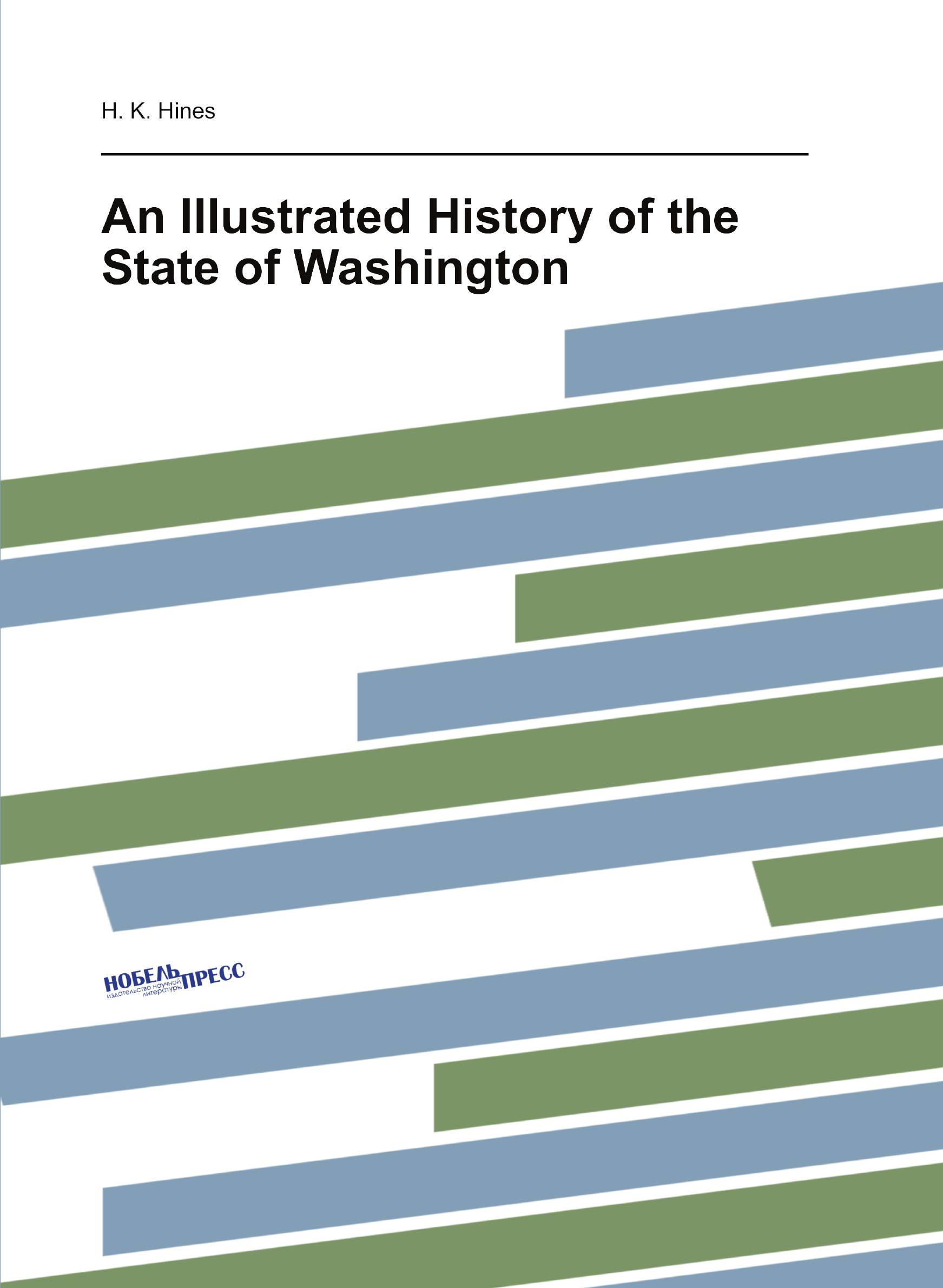 

An Illustrated History of the State of Washington