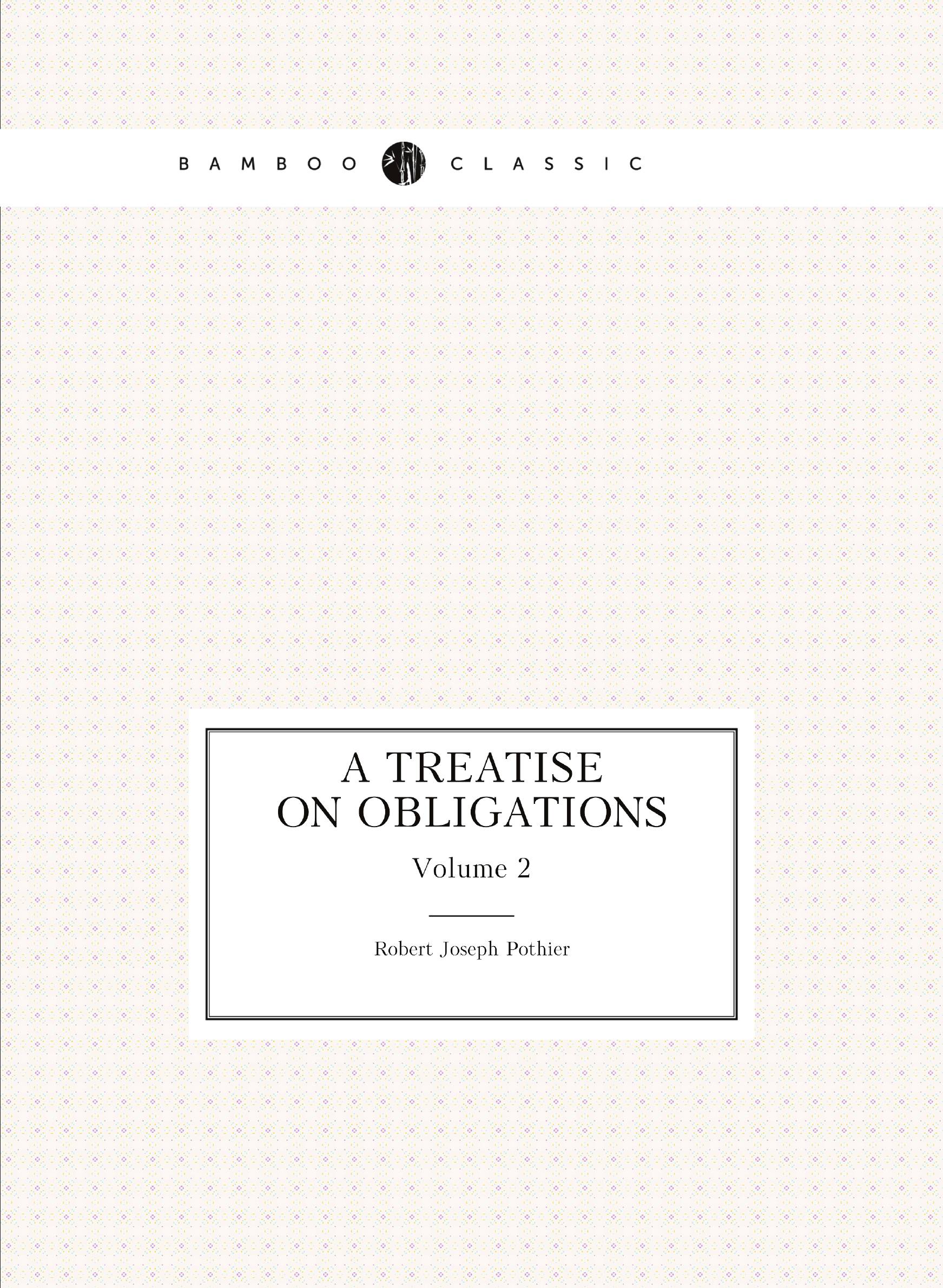 

A Treatise On Obligations. Volume 2