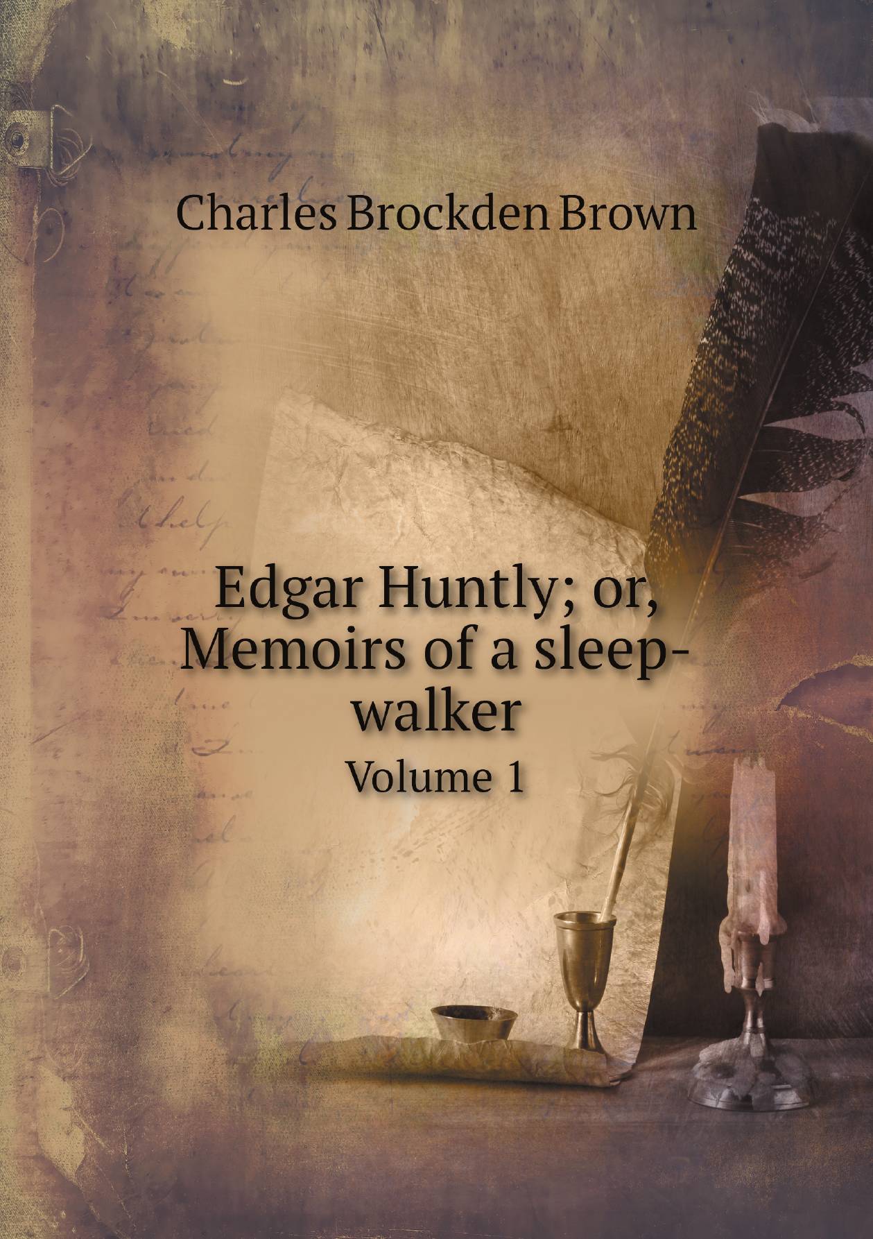

Edgar Huntly; or, Memoirs of a sleep-walker. Volume 1